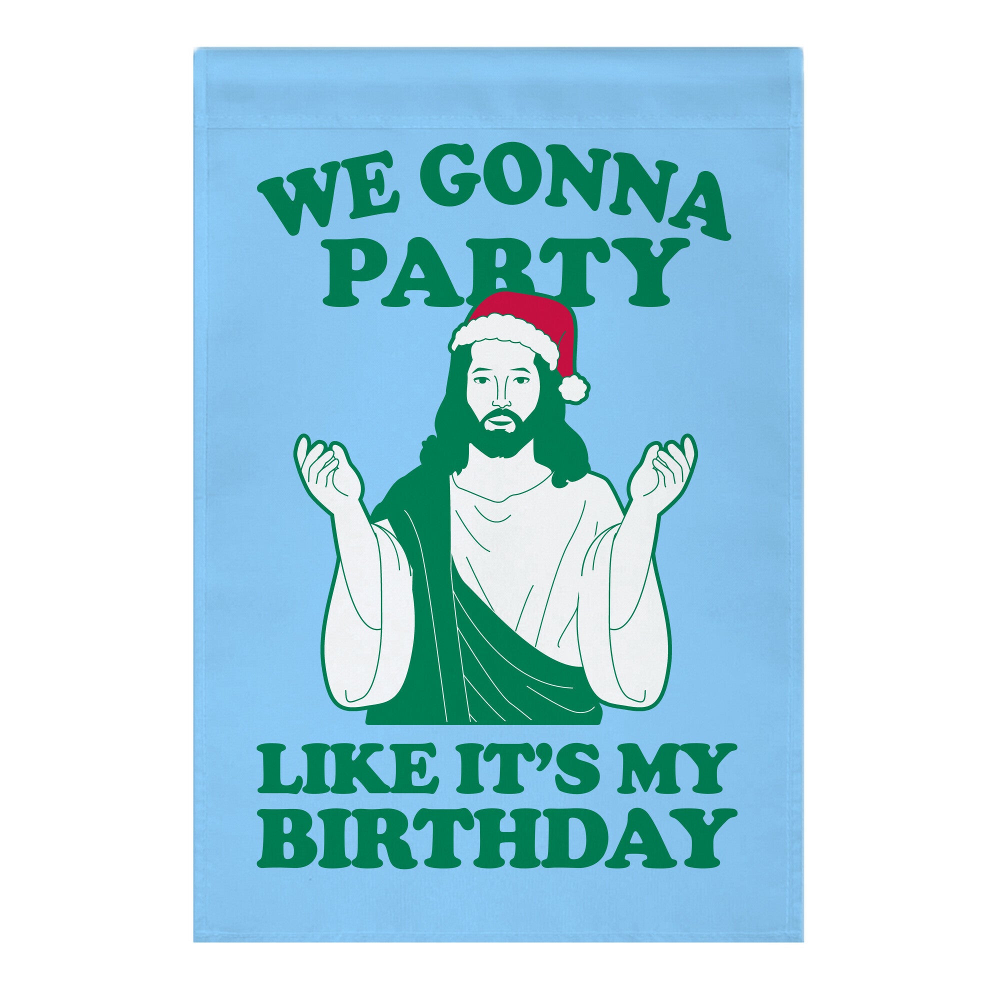 We Gonna Party Like it's My Birthday (jesus) Garden Flag